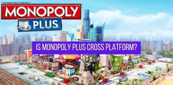 Is Monopoly Plus Cross Platform/Crossplay in 2024? Find Out Monopoly Plus Cross Platform or Crossplay